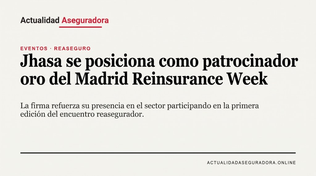 Jhasa se posiciona como patrocinador oro del Madrid Reinsurance&nbsp;Week