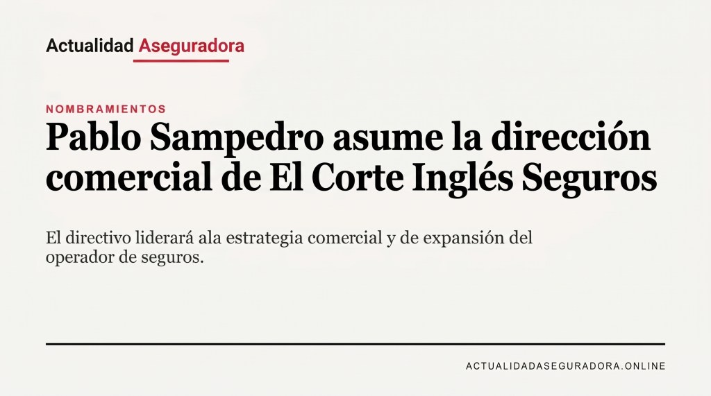 Pablo Sampedro asume la dirección comercial de El Corte Inglés&nbsp;Seguros